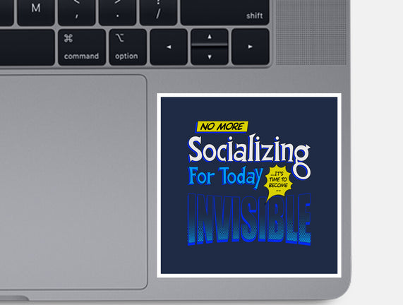 No More Socializing