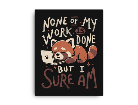None Of My Work Is Done