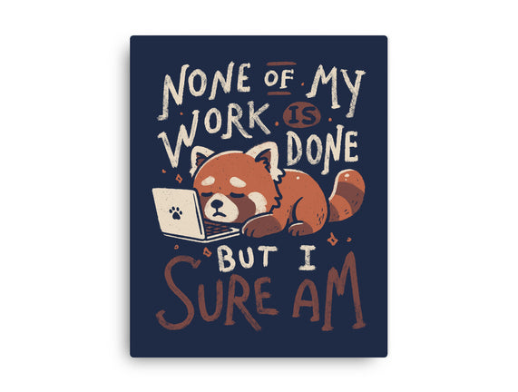 None Of My Work Is Done
