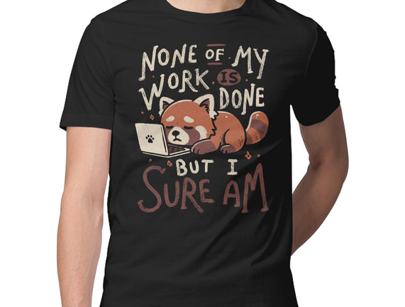 None Of My Work Is Done