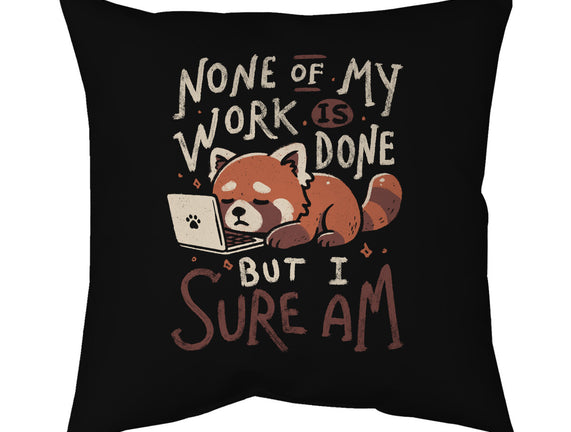 None Of My Work Is Done