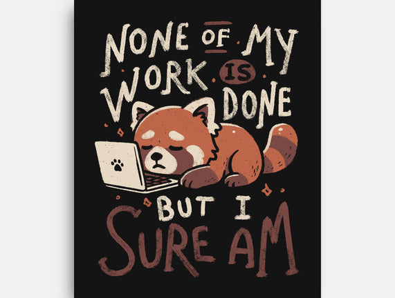 None Of My Work Is Done