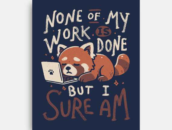 None Of My Work Is Done