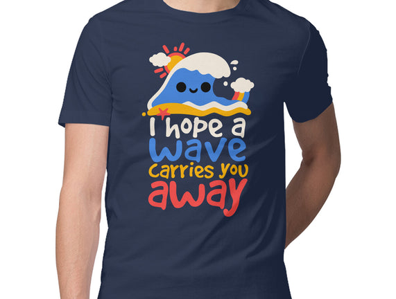 I Hope A Wave Carries You Away