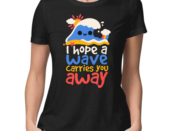 I Hope A Wave Carries You Away