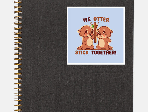 We Otter Stick Together