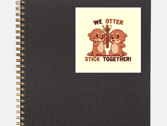 We Otter Stick Together