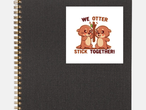 We Otter Stick Together