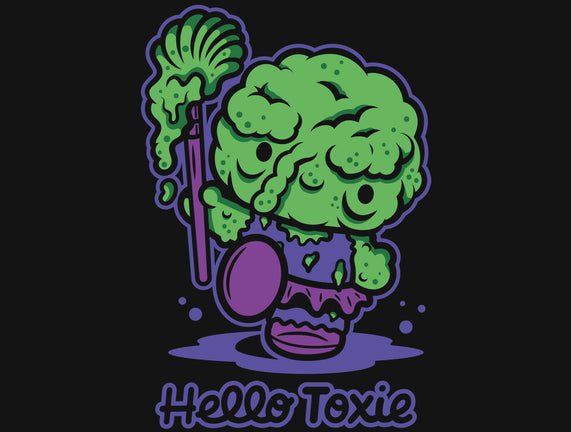 Hello Toxie