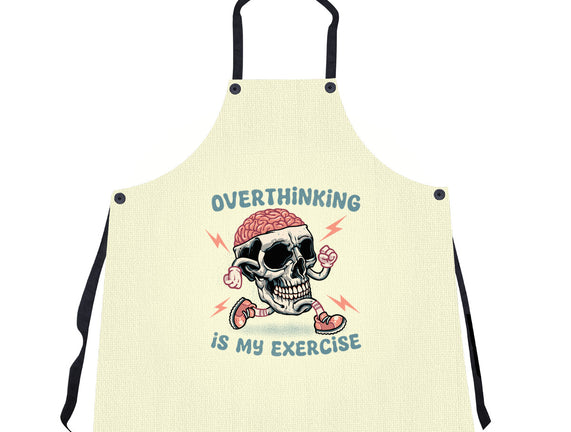 Over Thinking Is My Exercise