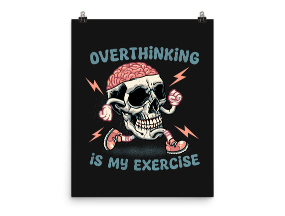 Over Thinking Is My Exercise