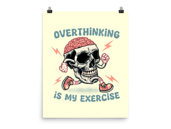 Over Thinking Is My Exercise