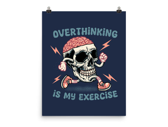 Over Thinking Is My Exercise