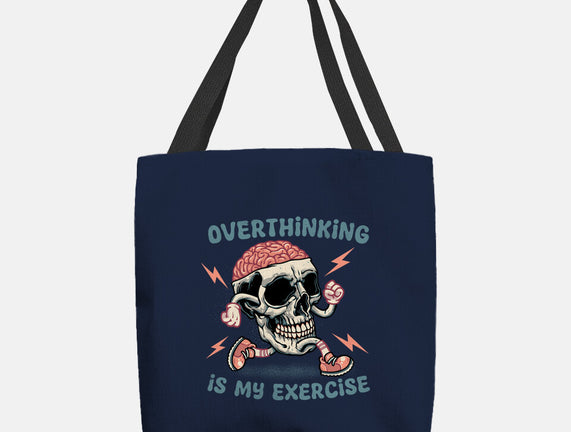 Over Thinking Is My Exercise