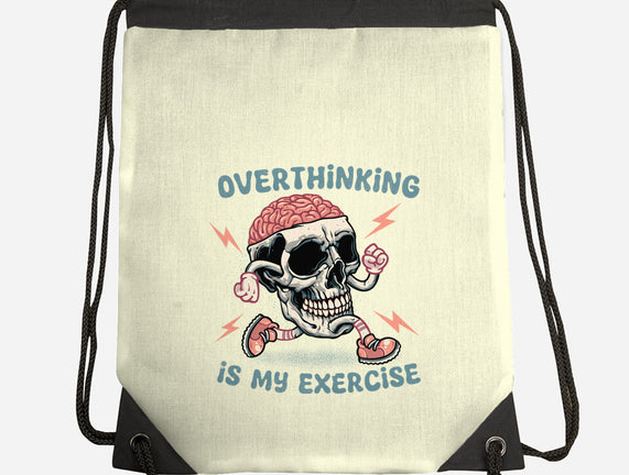 Over Thinking Is My Exercise