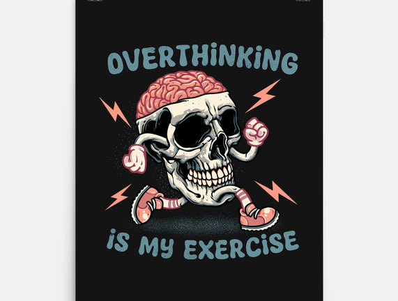 Over Thinking Is My Exercise