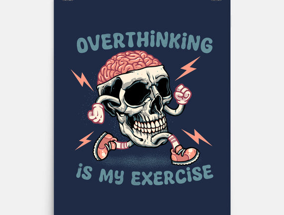 Over Thinking Is My Exercise
