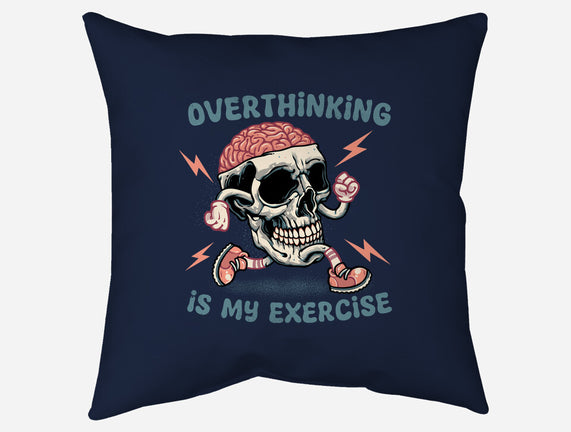 Over Thinking Is My Exercise
