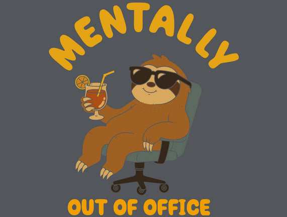 Mentally Out Of Office