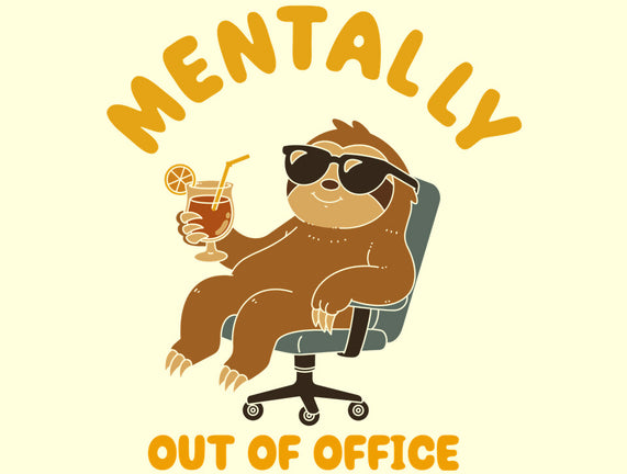 Mentally Out Of Office