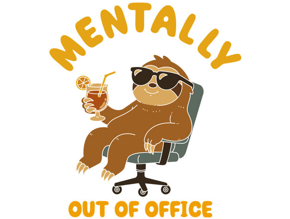 Mentally Out Of Office