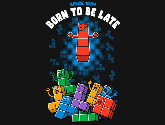 Born To Be Late