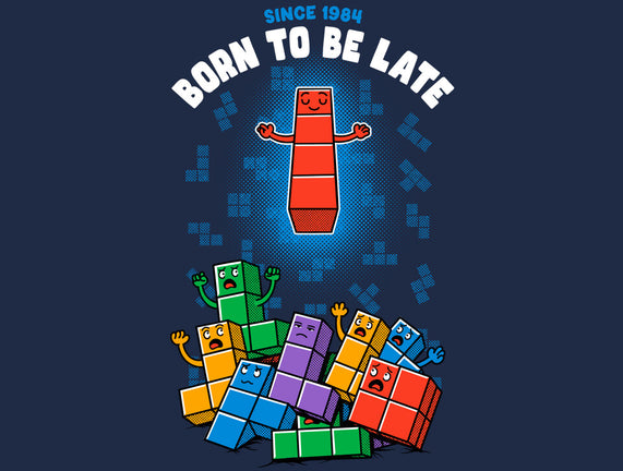 Born To Be Late