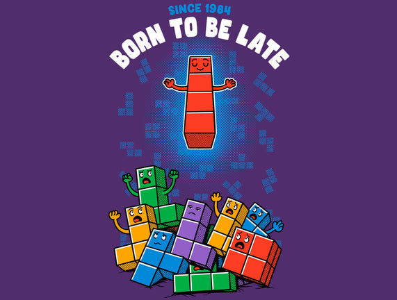 Born To Be Late