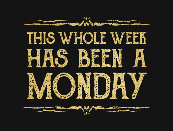 This Week Has Been A Monday