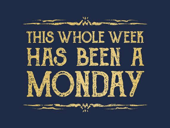 This Week Has Been A Monday