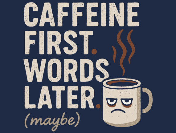 Caffeine First Words Later