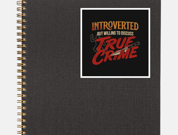 Willing To Discuss True Crime
