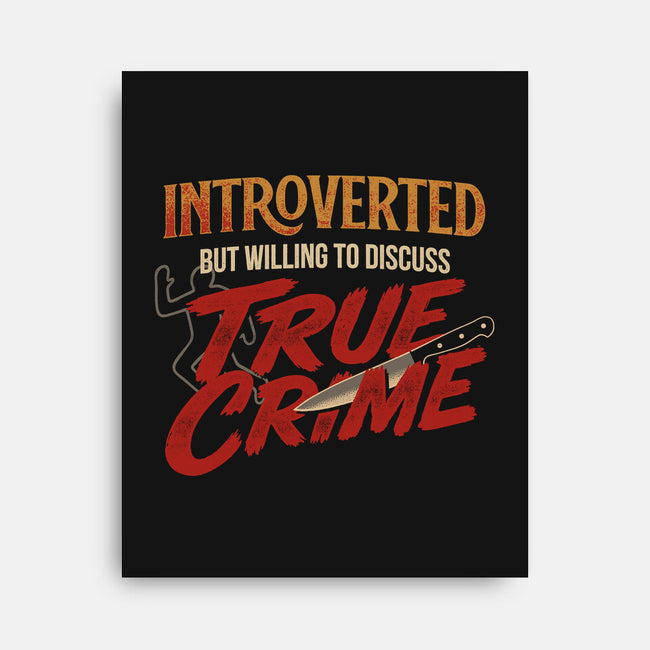 Willing To Discuss True Crime-None-Stretched-Canvas-Popnotic
