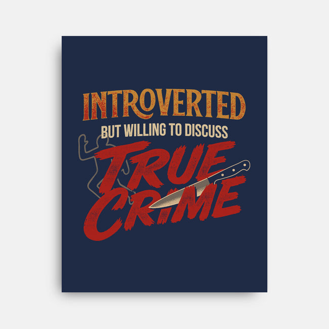 Willing To Discuss True Crime-None-Stretched-Canvas-Popnotic