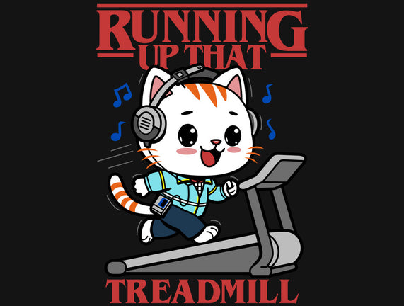 Running Up That Treadmill