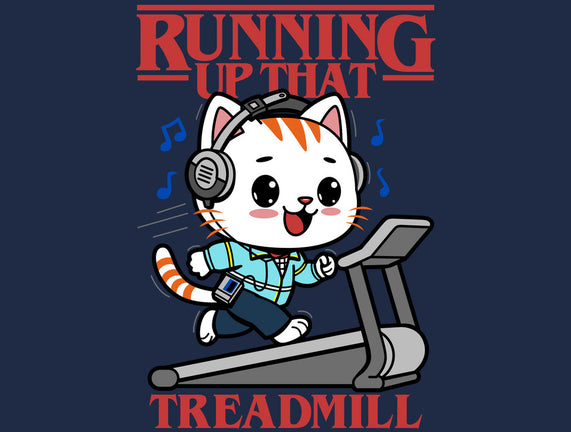 Running Up That Treadmill