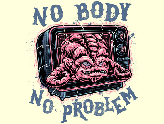 No Body No Problem