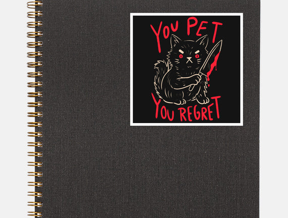 You Pet You Regret