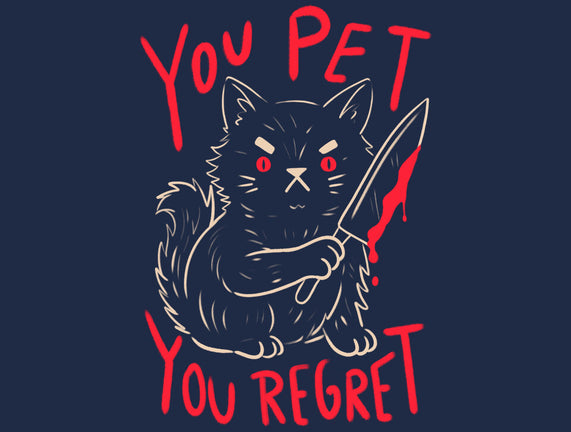 You Pet You Regret
