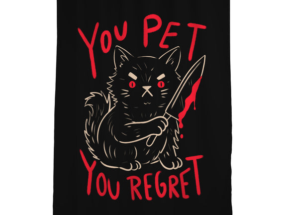 You Pet You Regret