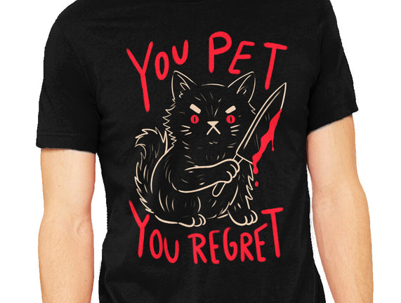 You Pet You Regret