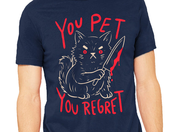 You Pet You Regret