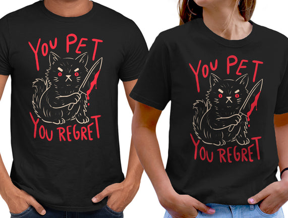 You Pet You Regret