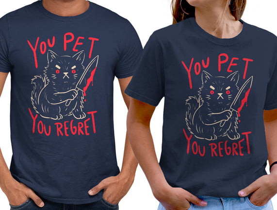You Pet You Regret