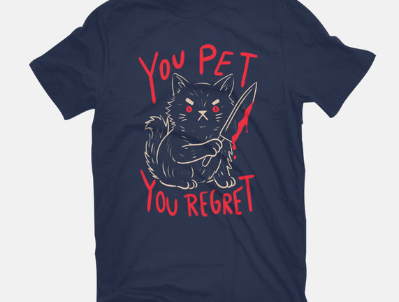 You Pet You Regret