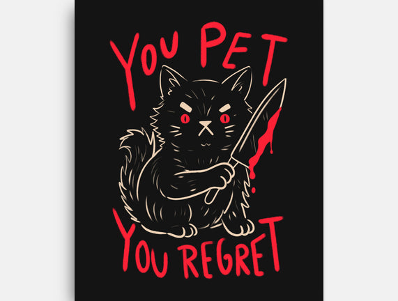 You Pet You Regret