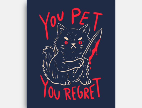 You Pet You Regret
