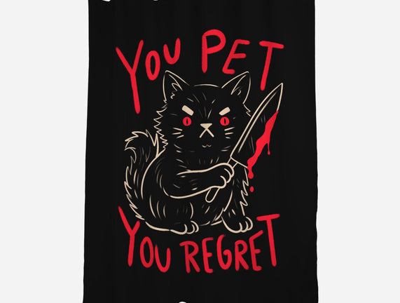 You Pet You Regret