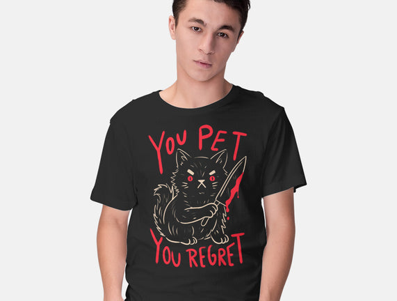 You Pet You Regret