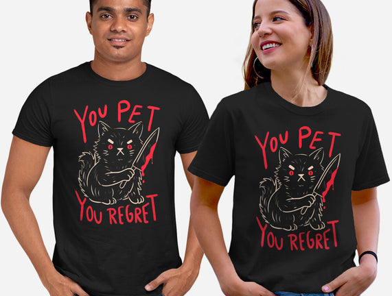 You Pet You Regret